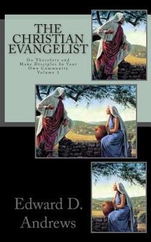 Paperback The Christian Evangelist: Go Therefore and Make Disciples In Your Own Community Book