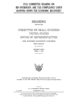 Paperback Full committee hearing on IRS oversight: are tax compliance costs slowing down the economic recovery? Book