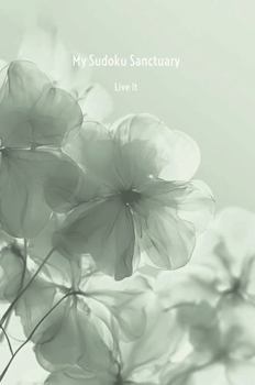 Paperback My Sudoku Sanctuary: Live It - A Mindful Manifestation Sudoku Journal Book