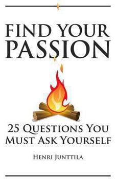 Paperback Find Your Passion: 25 Questions You Must Ask Yourself Book