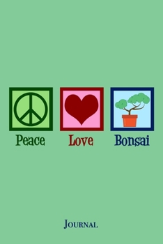 Paperback Peace Love Bonsai Journal Book