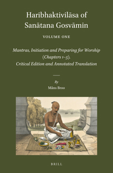 Hardcover Haribhaktivil&#257;sa of San&#257;tana Gosv&#257;min, Volume One: Mantras, Initiation and Preparing for Worship (Chapters 1-5). Critical Edition and A Book
