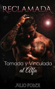 Paperback Reclamada: Tomada y Vinculada al Alfa [Spanish] Book