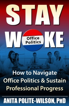 Paperback Stay Woke: How to Navigate Office Politics & Sustain Professional Progress Book