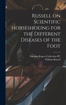 Hardcover Russell on Scientific Horseshoeing for the Different Diseases of the Foot Book