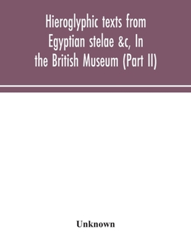 Paperback Hieroglyphic Texts From Egyptian Stelae &C, In The British Museum (Part Ii) Book