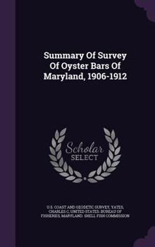 Hardcover Summary Of Survey Of Oyster Bars Of Maryland, 1906-1912 Book