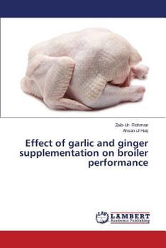 Paperback Effect of Garlic and Ginger Supplementation on Broiler Performance Book