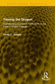 Paperback Taming the Dragon: Transforming Economic Institutions in the Face of Global Change Book