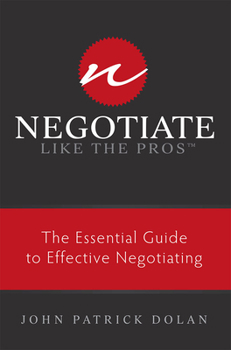 Paperback Negotiate Like the Pros: The Essential Guide to Effective Negotiating Book