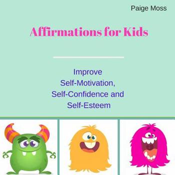 Paperback Affirmations for Kids: Improve Self-Motivation, Self-Confidence and Self-Esteem (Picture Book) Book