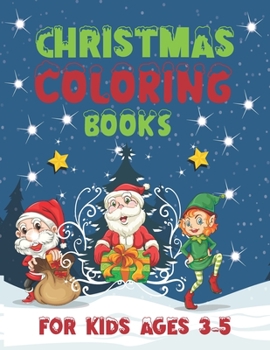 Paperback Christmas Coloring Book for Kids Ages 3-5: Fun Children's Christmas Present or Gift for kids, Cute Coloring Book with Fun, Easy, and Relaxing Designs, Book