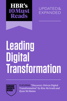 Hbr's 10 Must Reads on Leading Digital Transformation, Updated and Expanded