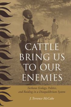 Paperback Cattle Bring Us to Our Enemies: Turkana Ecology, Politics, and Raiding in a Disequilibrium System Book