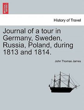 Journal of a Tour in Germany, Sweden, Russia, Poland, During the Years of 1813-1814