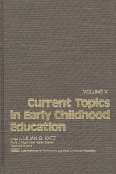 Hardcover Current Topics in Early Childhood Education, Volume 5 Book