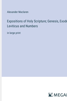 Paperback Expositions of Holy Scripture; Genesis, Exodus, Leviticus and Numbers: in large print Book