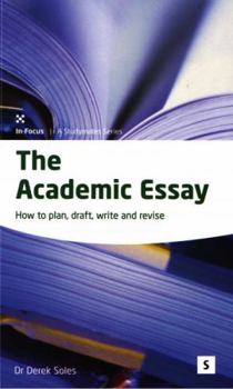 Paperback The Academic Essay: How to Plan, Draft, Write and Revise Volume 50 Book