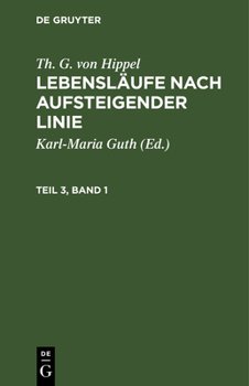 Hardcover Th. G. Von Hippel: Lebensläufe Nach Aufsteigender Linie. Teil 3, Band 1 [German] Book