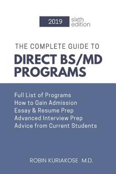 Paperback The Complete Guide to Direct BS/MD Programs: Understanding and Preparing for Combined Medical Programs Book