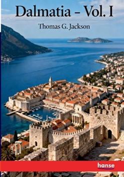Dalmatia: The Quarnero and Istria - Vol. I