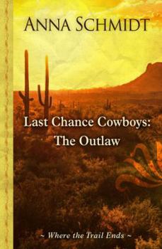 Last Chance Cowboys: The Outlaw - Book #3 of the Where the Trail Ends
