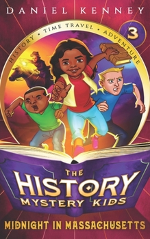 Paperback The History Mystery Kids 3: Midnight in Massachusetts Book