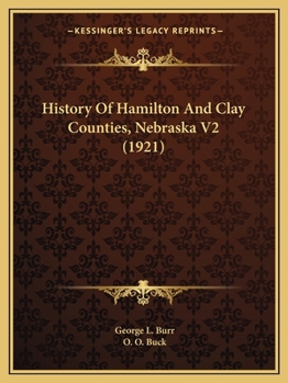 Paperback History Of Hamilton And Clay Counties, Nebraska V2 (1921) Book
