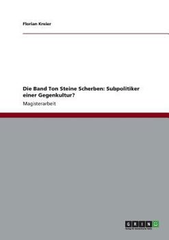 Paperback Die Band Ton Steine Scherben: Subpolitiker einer Gegenkultur? [German] Book