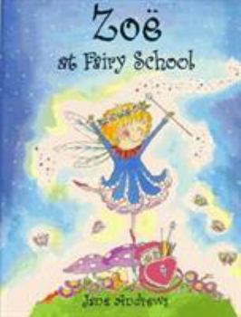 Zoë at Fairy School - Book  of the Zoë the Fairy