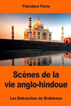 Paperback Scènes de la vie anglo-hindoue: Les Babouches du Brahmane [French] Book