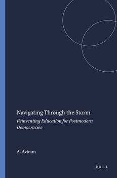 Paperback Navigating Through the Storm: Reinventing Education for Postmodern Democracies Book