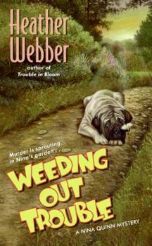 Weeding Out Trouble - Book #5 of the Nina Quinn
