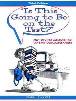 Paperback "Is This Going to Be on the Test?" and Ten Other Questions That Can Save Your College Career Book