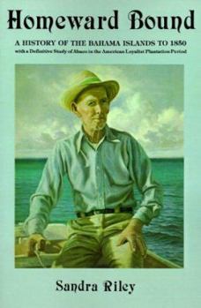 Paperback Homeward Bound: A History of the Bahama Islands to 1850 with a Definite Study of Abaco in the American Loyalist Plantation Period Book