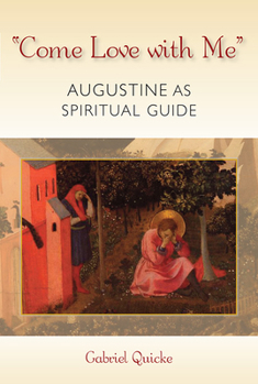 Paperback Come Love with Me: Augustine as Spiritual Guide Book