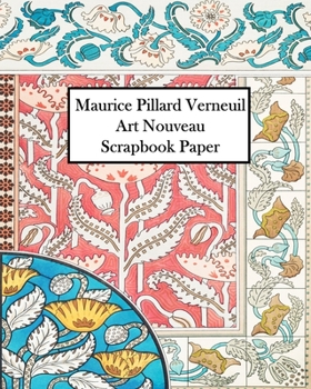 Paperback Maurice Verneuil Art Nouveau Scrapbook Paper: 30 Sheets: One Sided Ornament Paper For Junk Journals and Scrapbooks Book