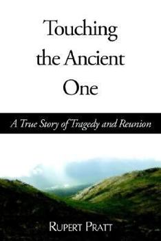 Paperback Touching the Ancient One: A True Story of Tragedy and Reunion Book