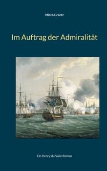 Paperback Im Auftrag der Admiralität: Ein Henry du Valle Roman [German] Book