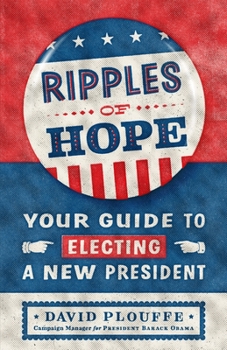 Hardcover Ripples of Hope: Your Guide to Electing a New President Book