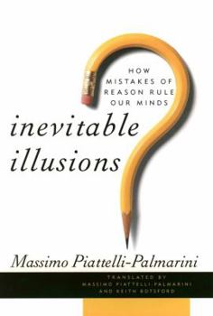 Hardcover Inevitable Illusions: How Mistakes of Reason Rule Our Minds Book