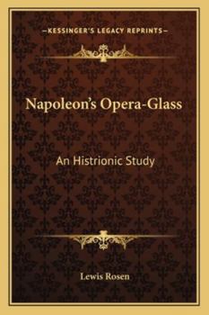 Paperback Napoleon's Opera-Glass: An Histrionic Study Book