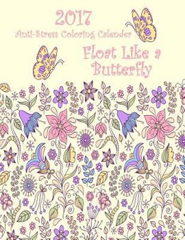 Paperback 2017 Anti-Stress Coloring Calendar: Float Like a Butterfly Book