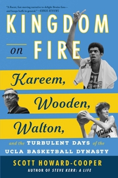 Hardcover Kingdom on Fire: Kareem, Wooden, Walton, and the Turbulent Days of the UCLA Basketball Dynasty Book