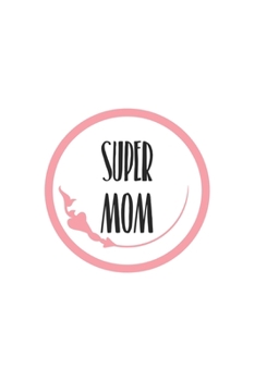 Super Mom: Graph Paper Notebook 6x9 inches with 120 pages
