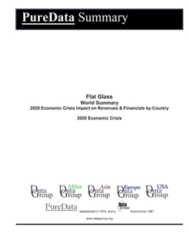 Flat Glass World Summary: 2020 Economic Crisis Impact on Revenues & Financials by Country (PureData World Summary)