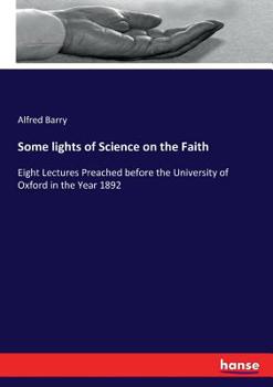 Paperback Some lights of Science on the Faith: Eight Lectures Preached before the University of Oxford in the Year 1892 Book