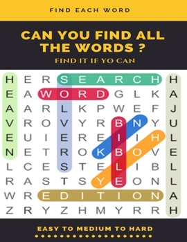 Paperback Find Each Word Can You Find All the Words ? Find It If Yo Can Easy to Medium to Hard: Word Search Puzzle Book for Adults, large print word search book [Large Print] Book