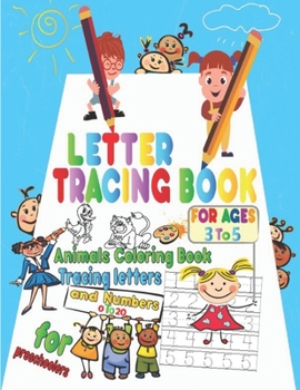 Letter Tracing Books for ages 3 to 5: Animals Coloring Book, Tracing Letters and Numbers 0 to 20 for Preschoolers: my first number and letter tracing