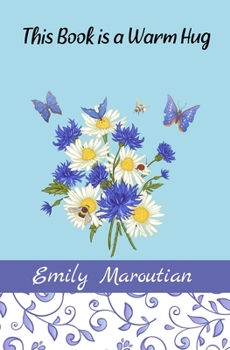 Paperback This Book is a Warm Hug: 150+ Supportive and Comforting Passages for Illness Book